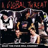 What The Fuck Will Change? Lyrics A Global Threat