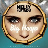 Big Hoops (Bigger the Better) (Single) Lyrics Nelly Furtado